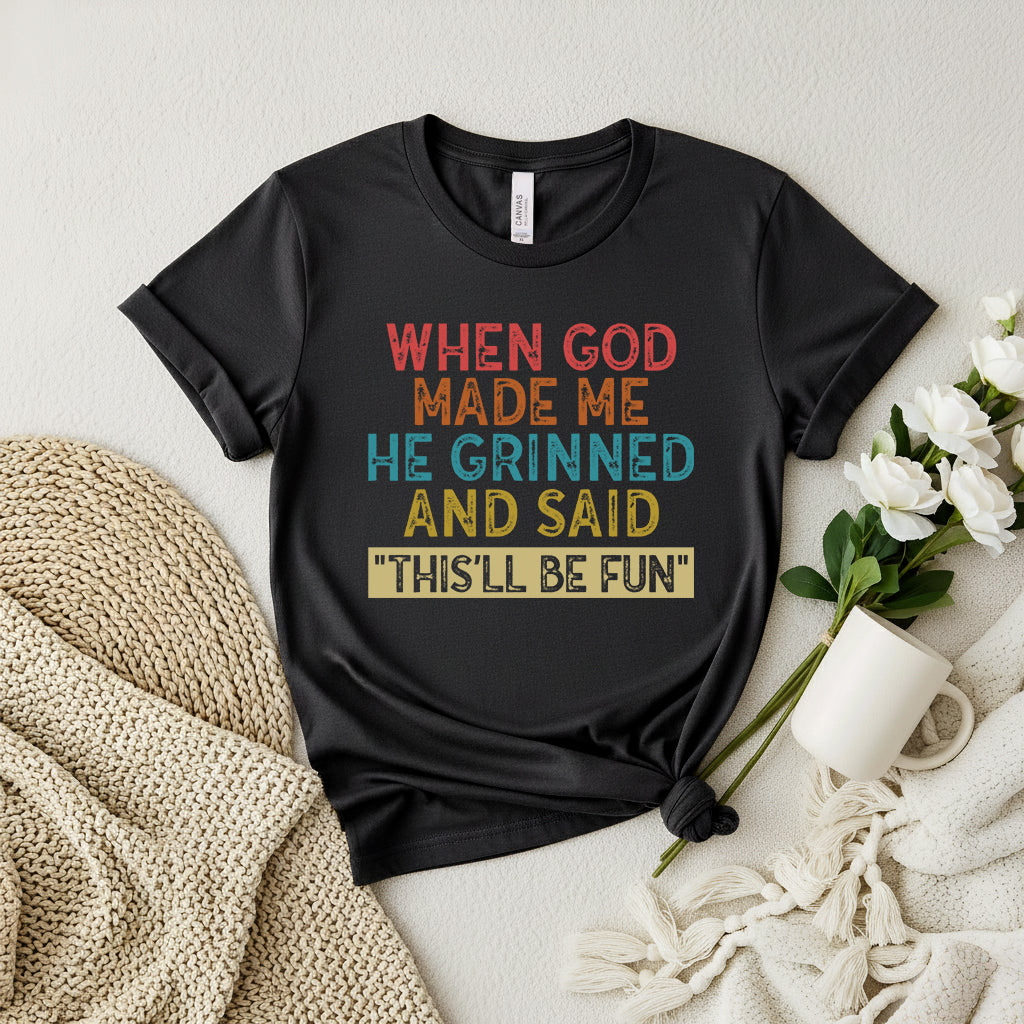 When God Made Me He Grinned shirt, Christian Quote Shirt - Faith Statement T Shirt