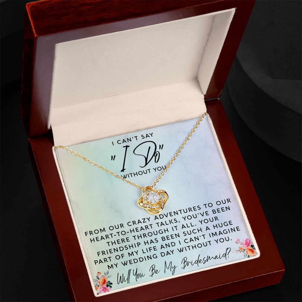 I Can't Say I Do Without You | Bridesmaid Proposal Gift - Beauty Belliss