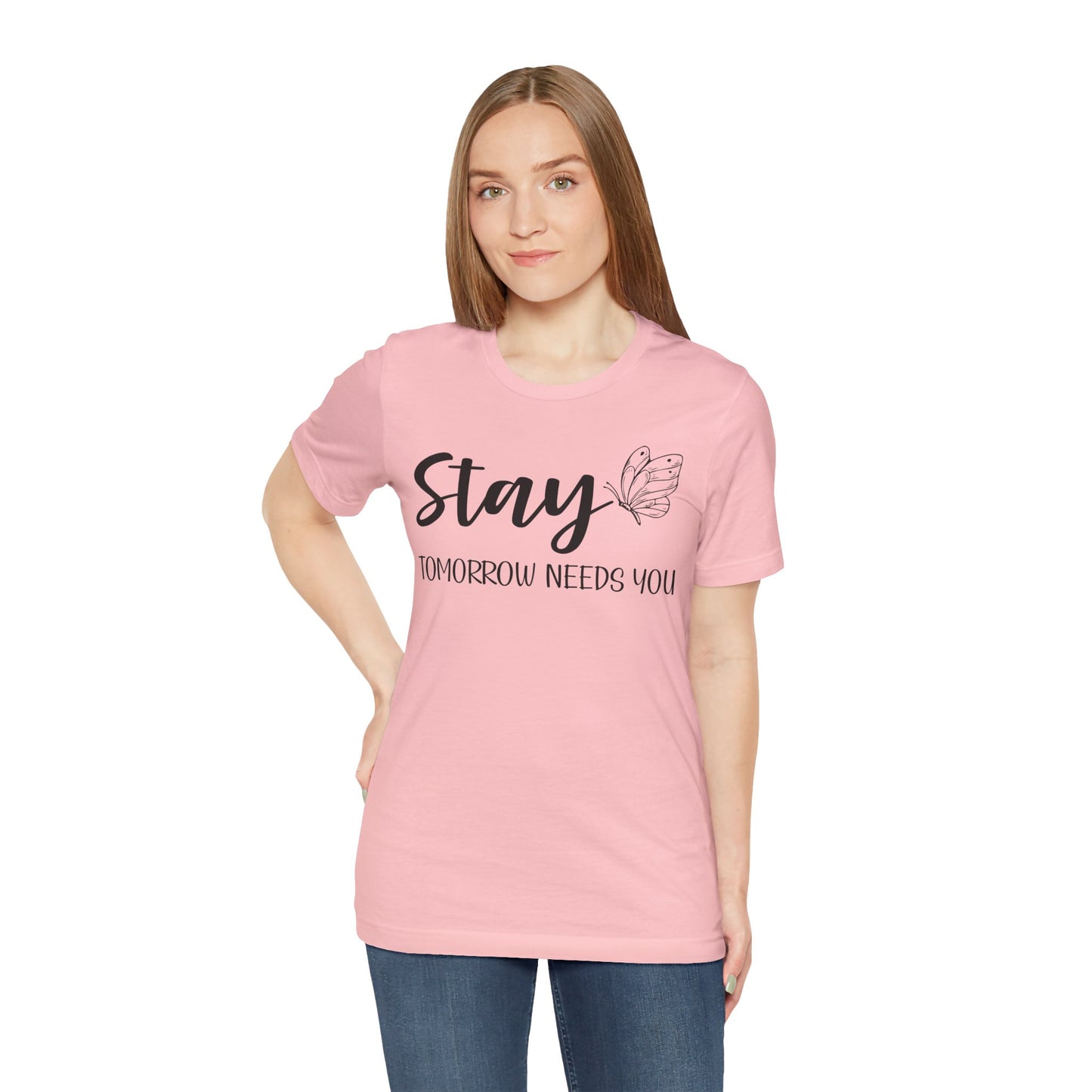 Stay Tomorrow Needs You shirt - Inspirational Butterfly shirt, Mental Health shirt