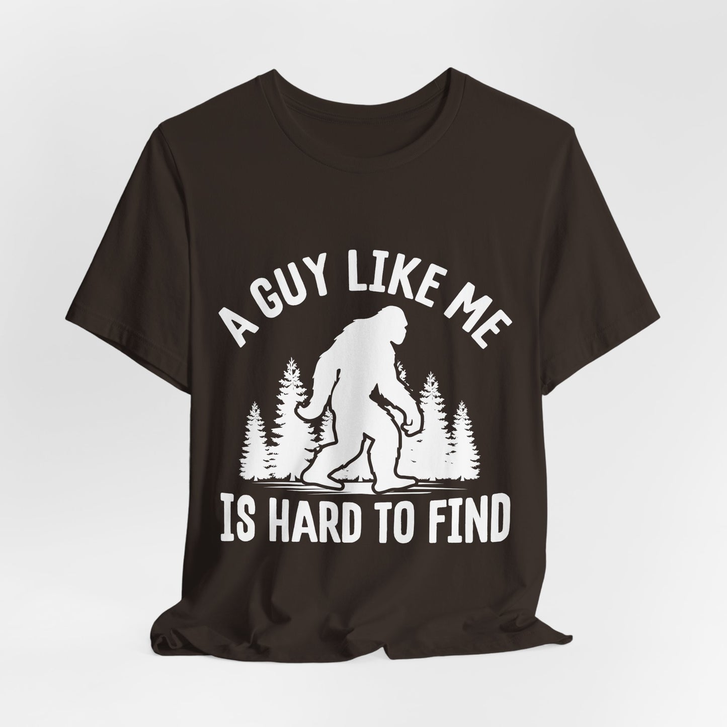 A Guy Like Me Is Hard To Find Shirt - Funny Quote Tee - Gift for Men Humor Statement T Shirt
