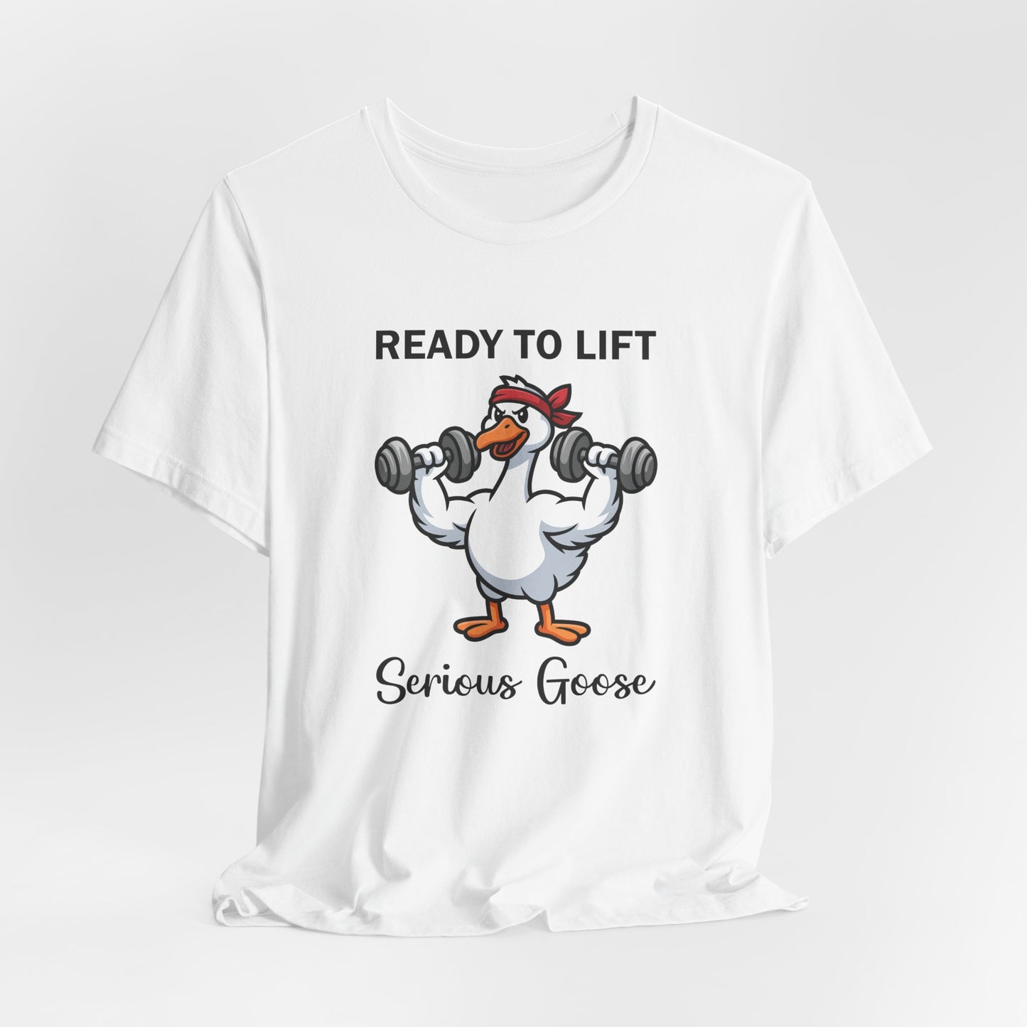Ready to Lift Serious Goose Weightlifting t-Shirt, Funny Gym shirt, Funny Fitness Animal