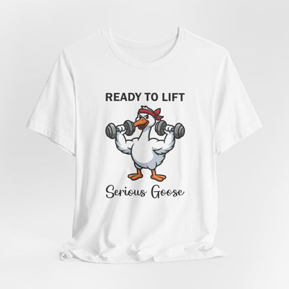 Ready to Lift Serious Goose Weightlifting t-Shirt, Funny Gym shirt, Funny Fitness Animal