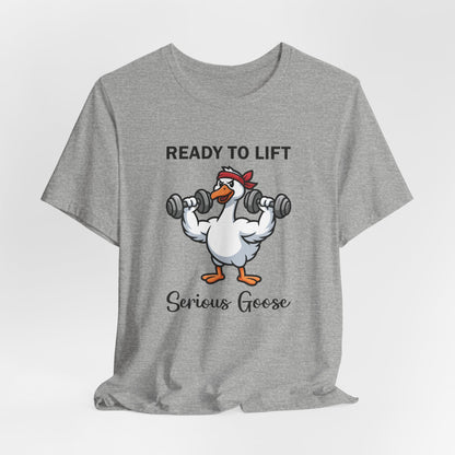 Ready to Lift Serious Goose Weightlifting t-Shirt, Funny Gym shirt, Funny Fitness Animal