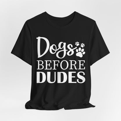 Dogs Before Dudes T-Shirt — Funny Paw Print Dog Lover shirt, Cute Pet Lover Shirt