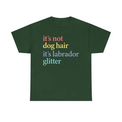 Labrador Glitter T-Shirt - it's not dog hair it's labrador glitter shirt, Funny Pet Owner T Shirt