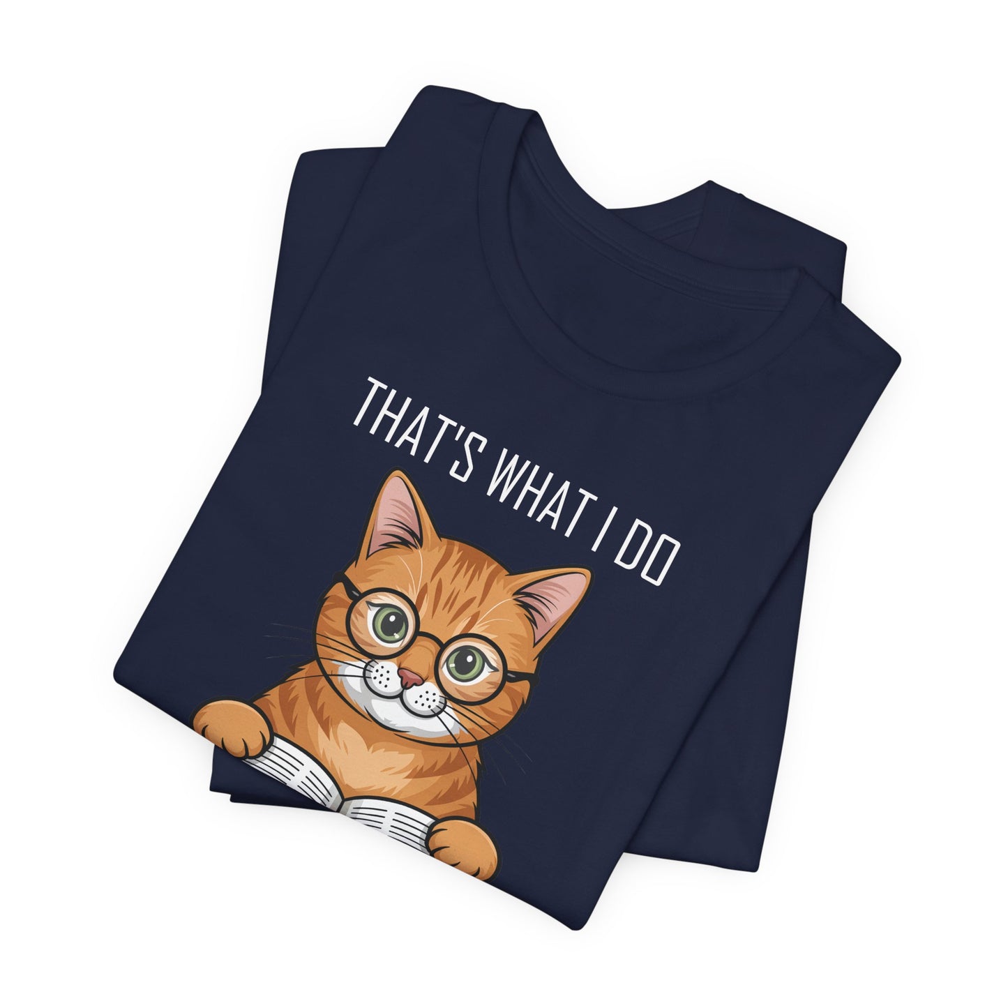 Cat Lover T-Shirt - That's What I Do: I Pet Cats, I Read Books and I Know Things