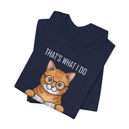Cat Lover T-Shirt - That's What I Do: I Pet Cats, I Read Books and I Know Things