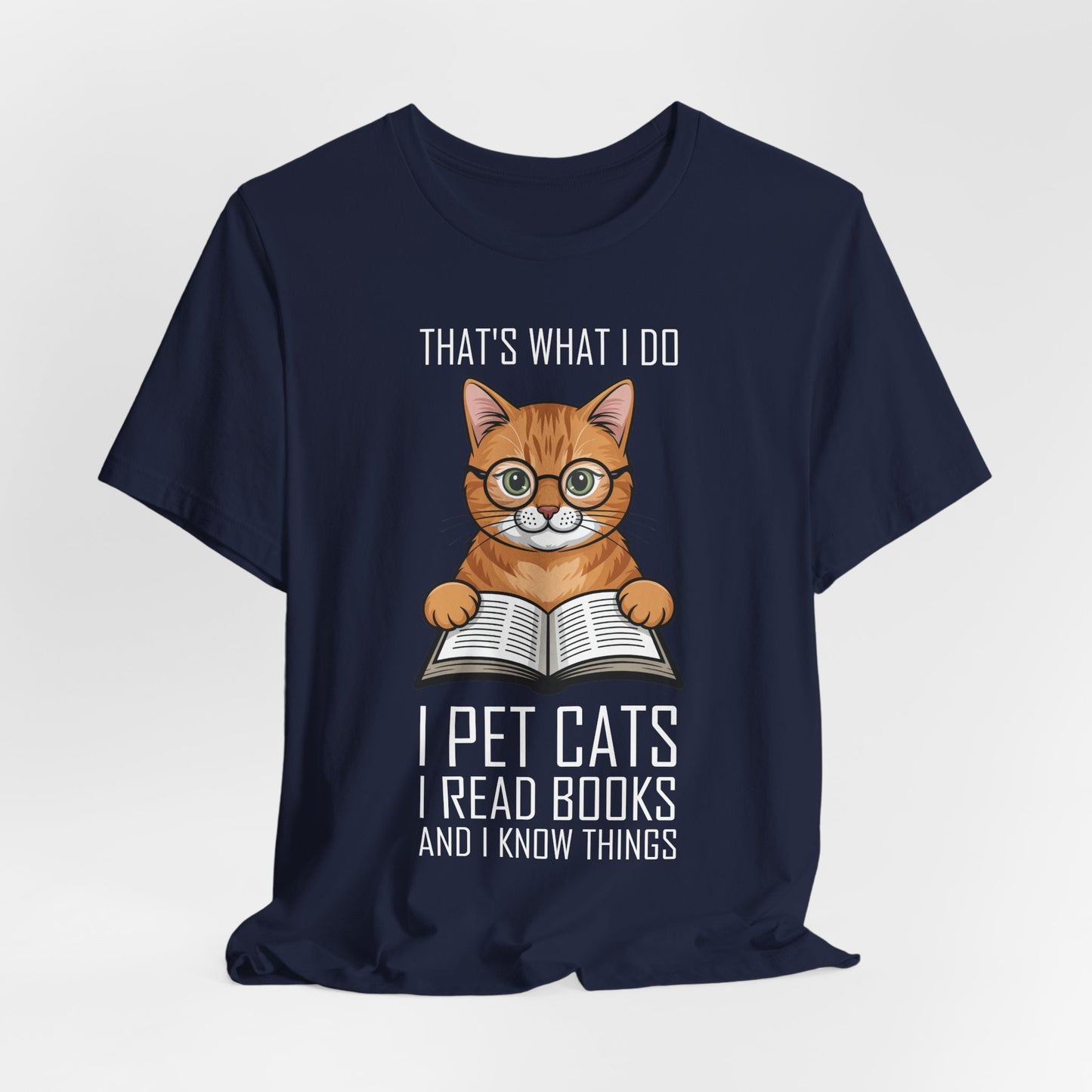 Cat Lover T-Shirt - That's What I Do: I Pet Cats, I Read Books and I Know Things