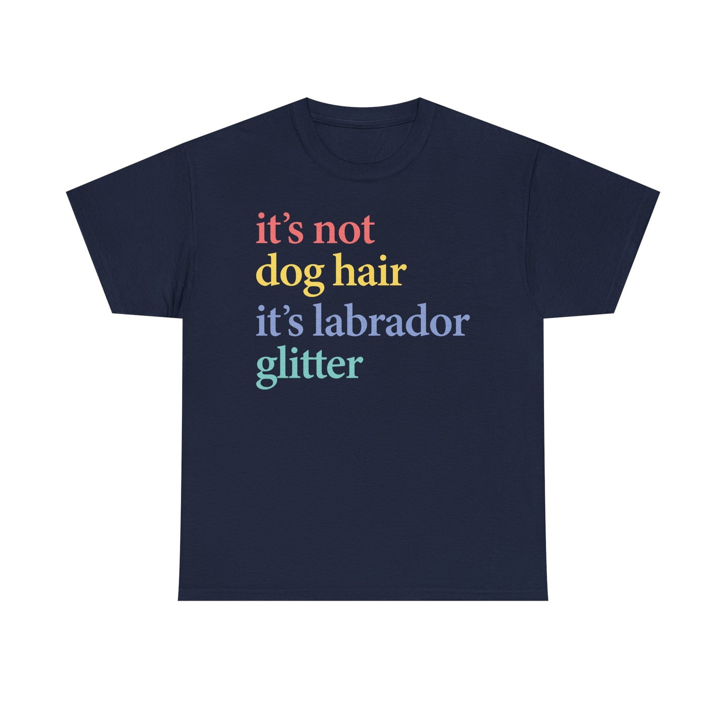 Labrador Glitter T-Shirt - it's not dog hair it's labrador glitter shirt, Funny Pet Owner T Shirt