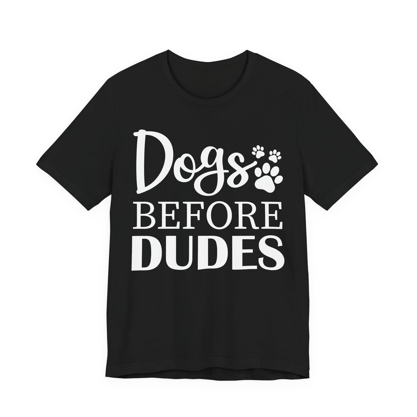 Dogs Before Dudes T-Shirt — Funny Paw Print Dog Lover shirt, Cute Pet Lover Shirt