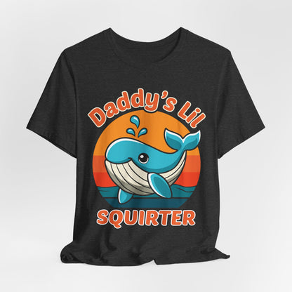 Funny Whale Dad Shirt - Daddy’s Lil Squirter shirt, Sarcastic Dad Humor Tee, Marine Life Ocean Lover Gift