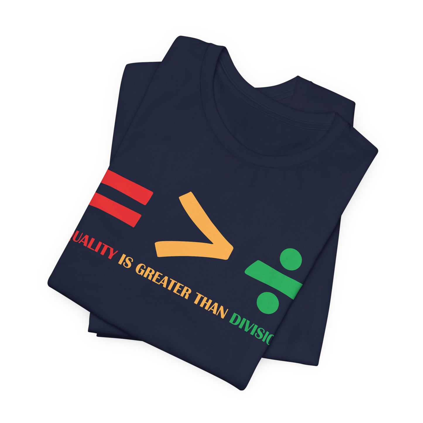 Equality Is Greater Than Division shirt - Inspirational Social Message shirt, Unity Statement
