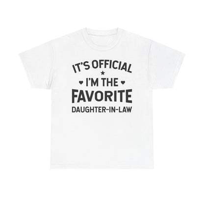 It’s Official I’m the Favorite Daughter in Law T Shirt, Funny Family Quote Gift Tee, Daughter in Law Humor T Shirt