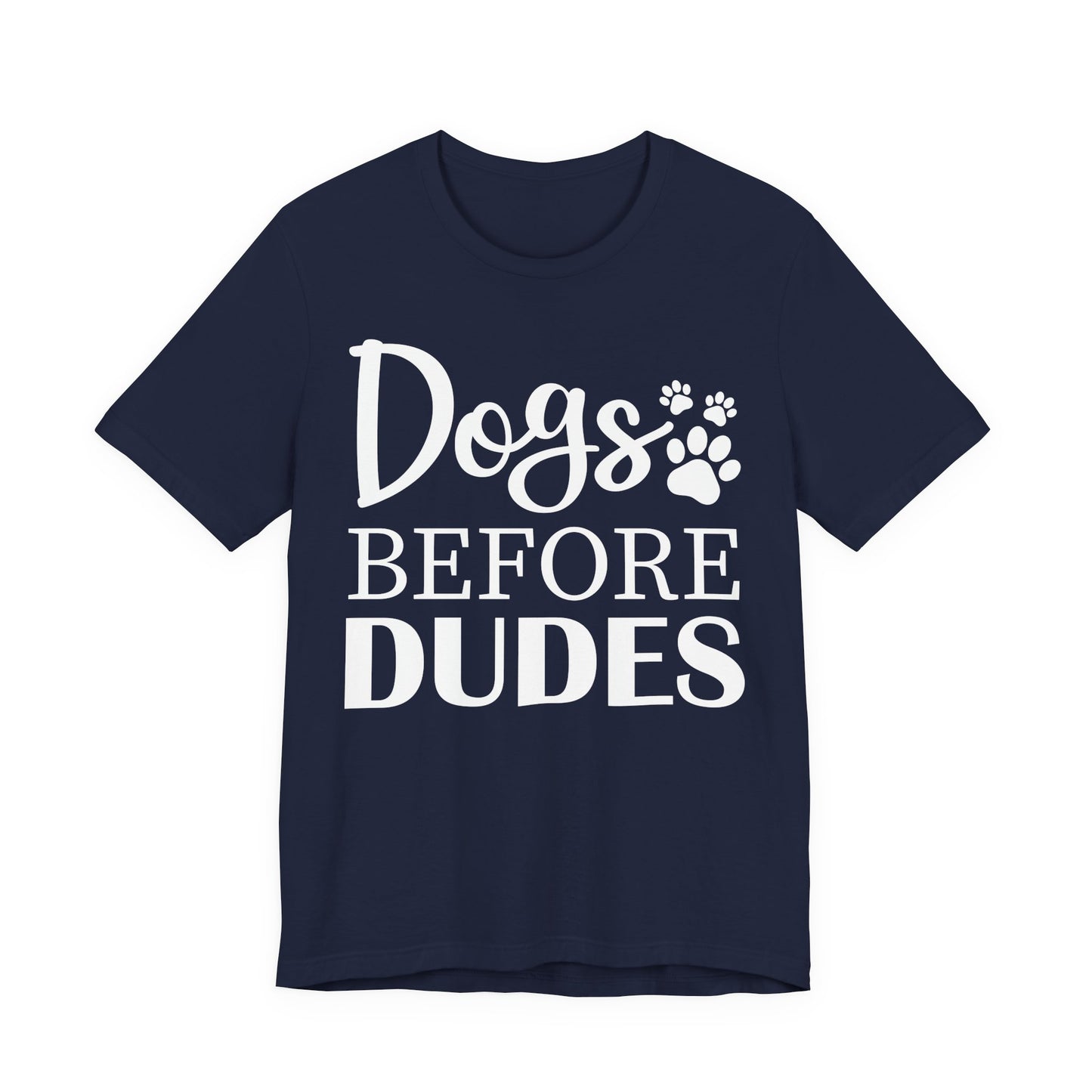 Dogs Before Dudes T-Shirt — Funny Paw Print Dog Lover shirt, Cute Pet Lover Shirt