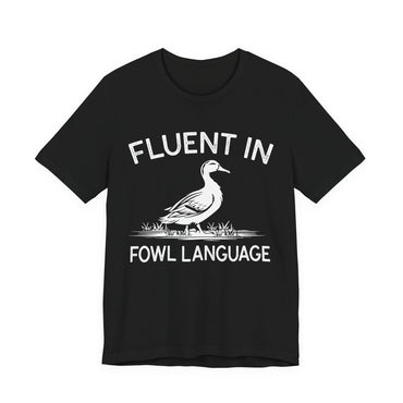 Fluent in Fowl Language Shirt - Funny Duck Quote T Shirt - Gift for Poultry Lovers,  Funny Duck Lover T‑Shirt