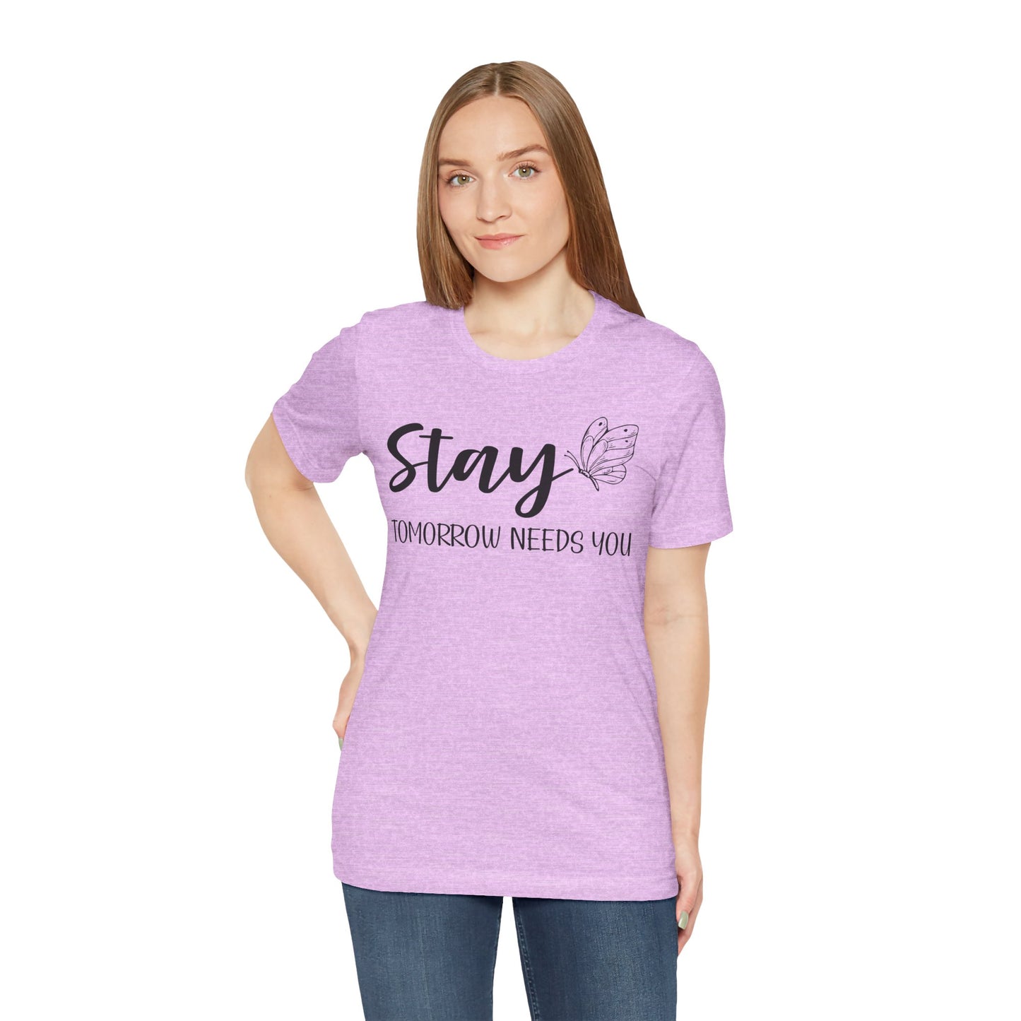 Stay Tomorrow Needs You shirt - Inspirational Butterfly shirt, Mental Health shirt