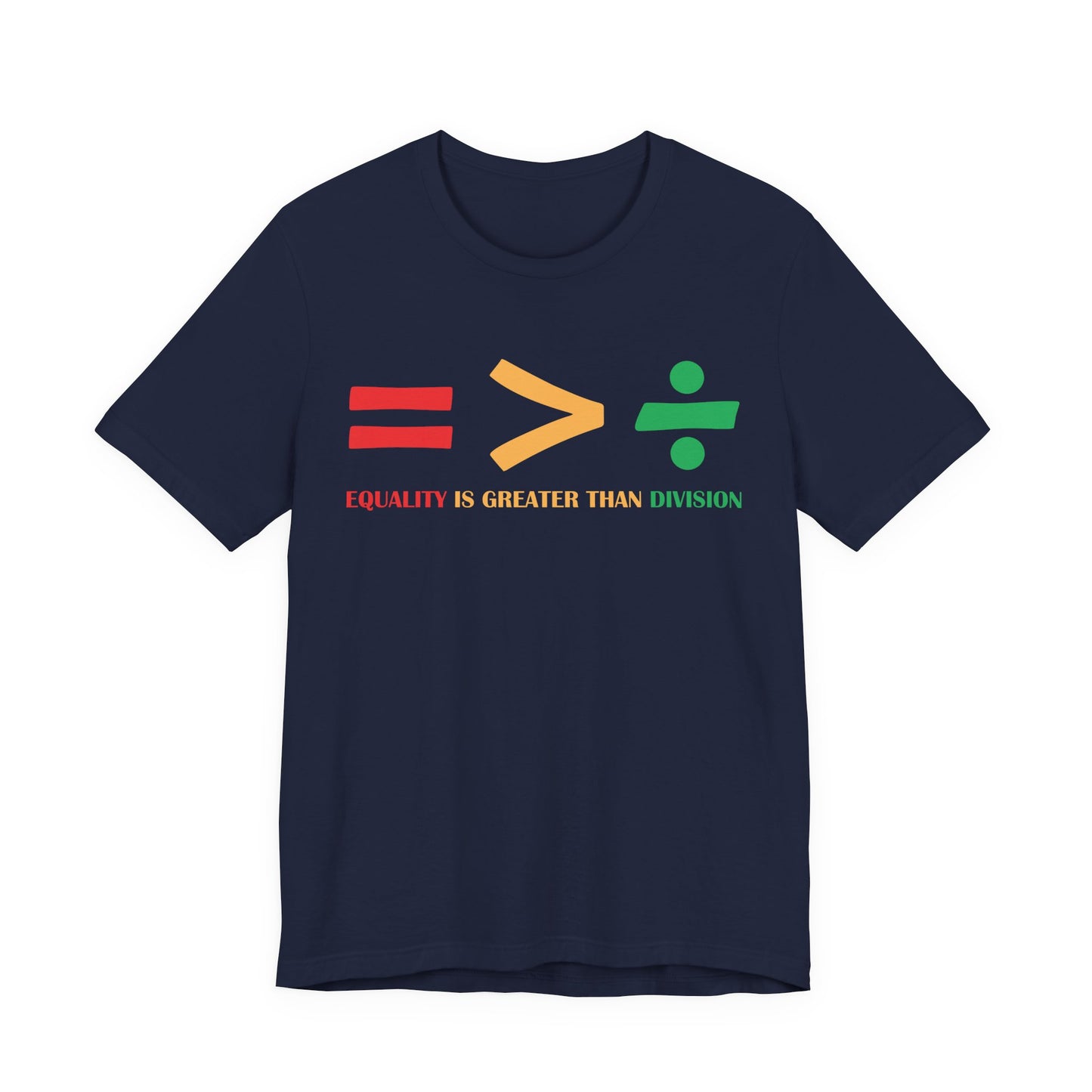 Equality Is Greater Than Division shirt - Inspirational Social Message shirt, Unity Statement