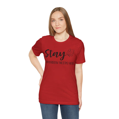 Stay Tomorrow Needs You shirt - Inspirational Butterfly shirt, Mental Health shirt