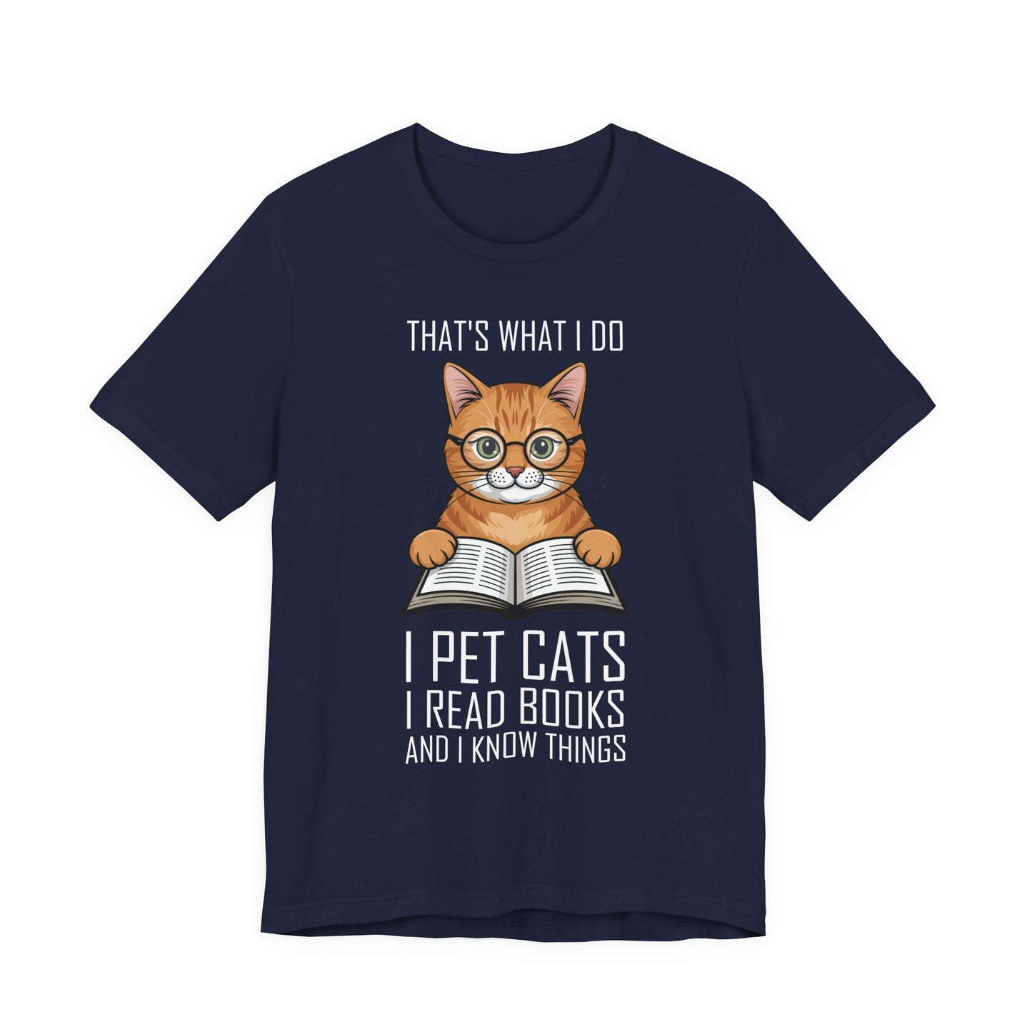 Cat Lover T-Shirt - That's What I Do: I Pet Cats, I Read Books and I Know Things