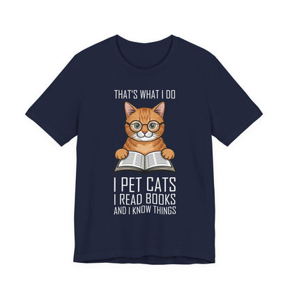 Cat Lover T-Shirt - That's What I Do: I Pet Cats, I Read Books and I Know Things