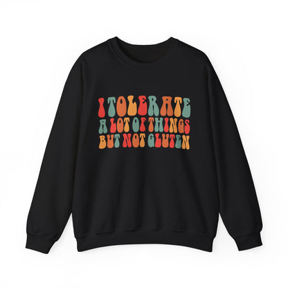 I Tolerate A Lot Of Things But Not Gluten Sweatshirt - Health Humor, Funny Food Allergy Sweatshirt, Wheat Free Sweatshirt.