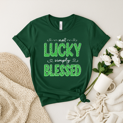 Not Lucky Simply Blessed T Shirt, Christian Faith Saying - St. Patrick’s Day Faith shirt