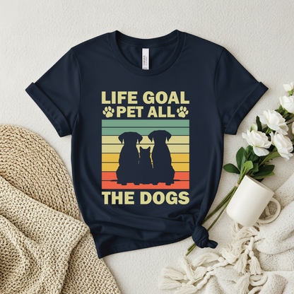 Life Goal: Pet All the Dogs T-Shirt - Retro Dog Lover shirt, Funny Dog Owner Gift