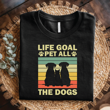 Life Goal: Pet All the Dogs T-Shirt - Retro Dog Lover shirt, Funny Dog Owner Gift