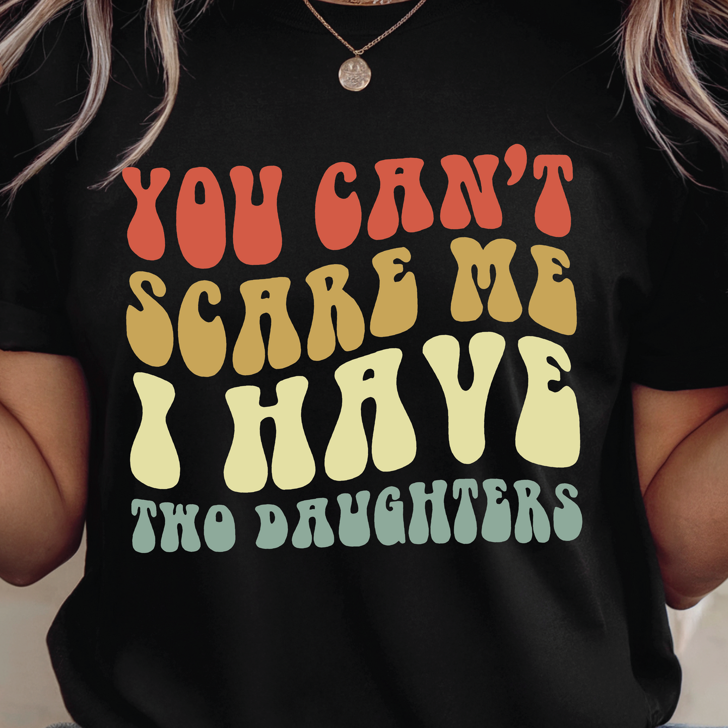 You Can't Scare Me I Have Two Daughters shirt - Funny Retro Dad T-Shirt, Father Humor shirt