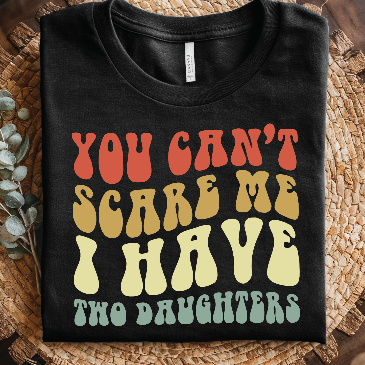 You Can't Scare Me I Have Two Daughters shirt - Funny Retro Dad T-Shirt, Father Humor shirt