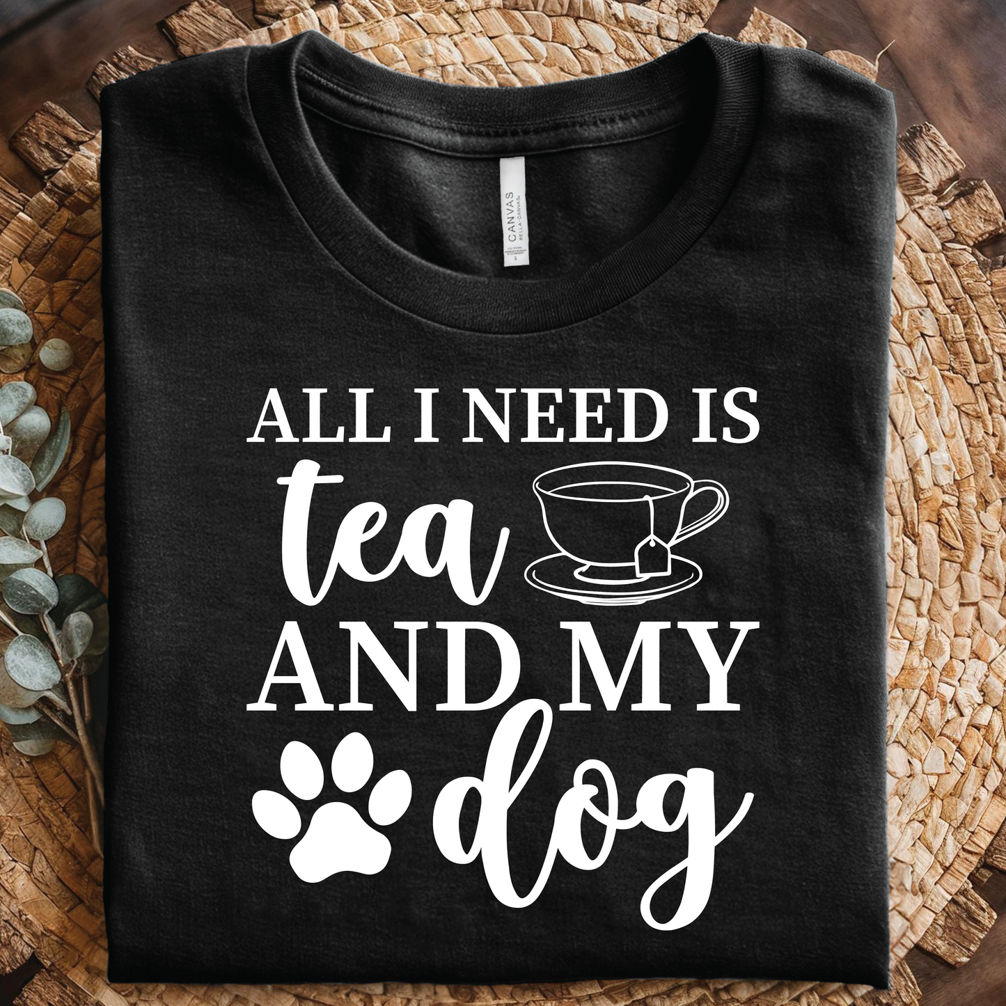 All I Need Is Tea and My Dog T-Shirt - Tea and Dog Lover Shirt, Cozy Pet Lover