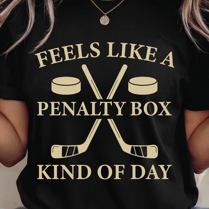 Feels Like a Penalty Box Kind of Day Hockey T-Shirt, Hockey Player Shirt, Ice Hockey Humor Shirt
