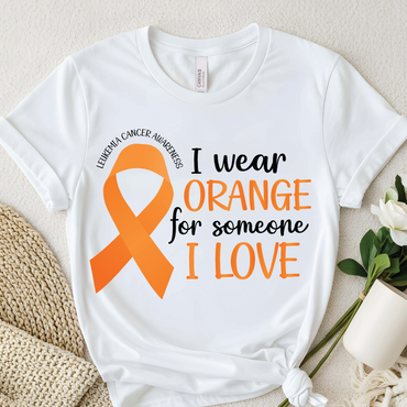 I Wear Orange For Someone I Love Tee shirt - Awareness Ribbon Support Shirt, Inspirational Cause Shirt