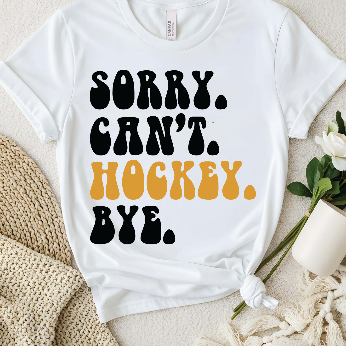 Sorry Can’t Hockey Bye T-Shirt - Funny Hockey Fan shirt, Ice Hockey Humor Shirt