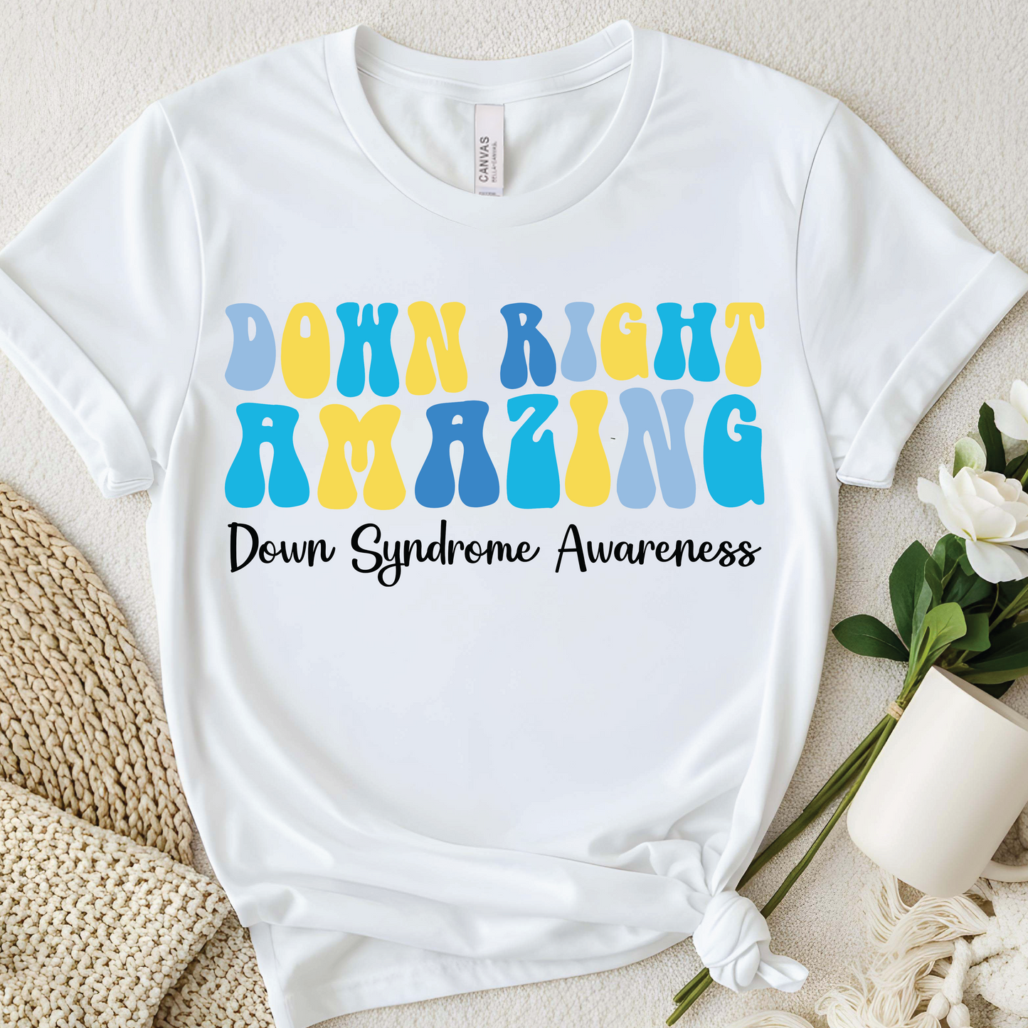 Down Right Amazing T-Shirt - Down Syndrome Awareness shirt, Inspirational Quotes