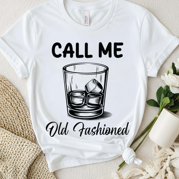 Call Me Old Fashioned Whiskey T-Shirt - Whiskey Lover, Drinking Humor Shirt