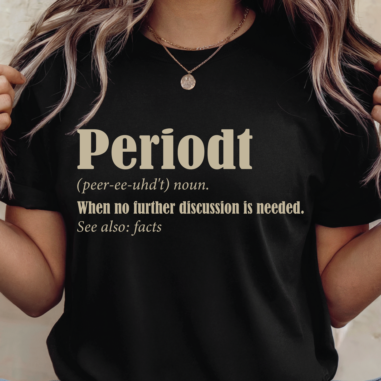 Periodt Definition Tee - Feminist Slogan shirt, Funny Quotes, Humor Word