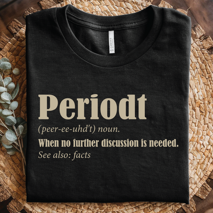 Periodt Definition Tee - Feminist Slogan shirt, Funny Quotes, Humor Word