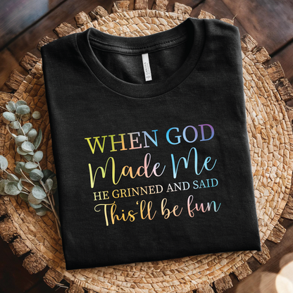 When God Made Me He Grinned and Said This'll Be Fun shirt - Funny Christian, Faith Humor Shirt