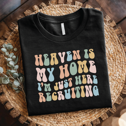 Heaven Is My Home I'm Just Here Recruiting shirt - Faith Based Shirt, Religious Quote Shirt