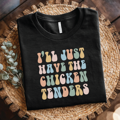 I Just Have the Chicken Tenders Shirt - Funny Parent Humor, Funny Parenting Shirt