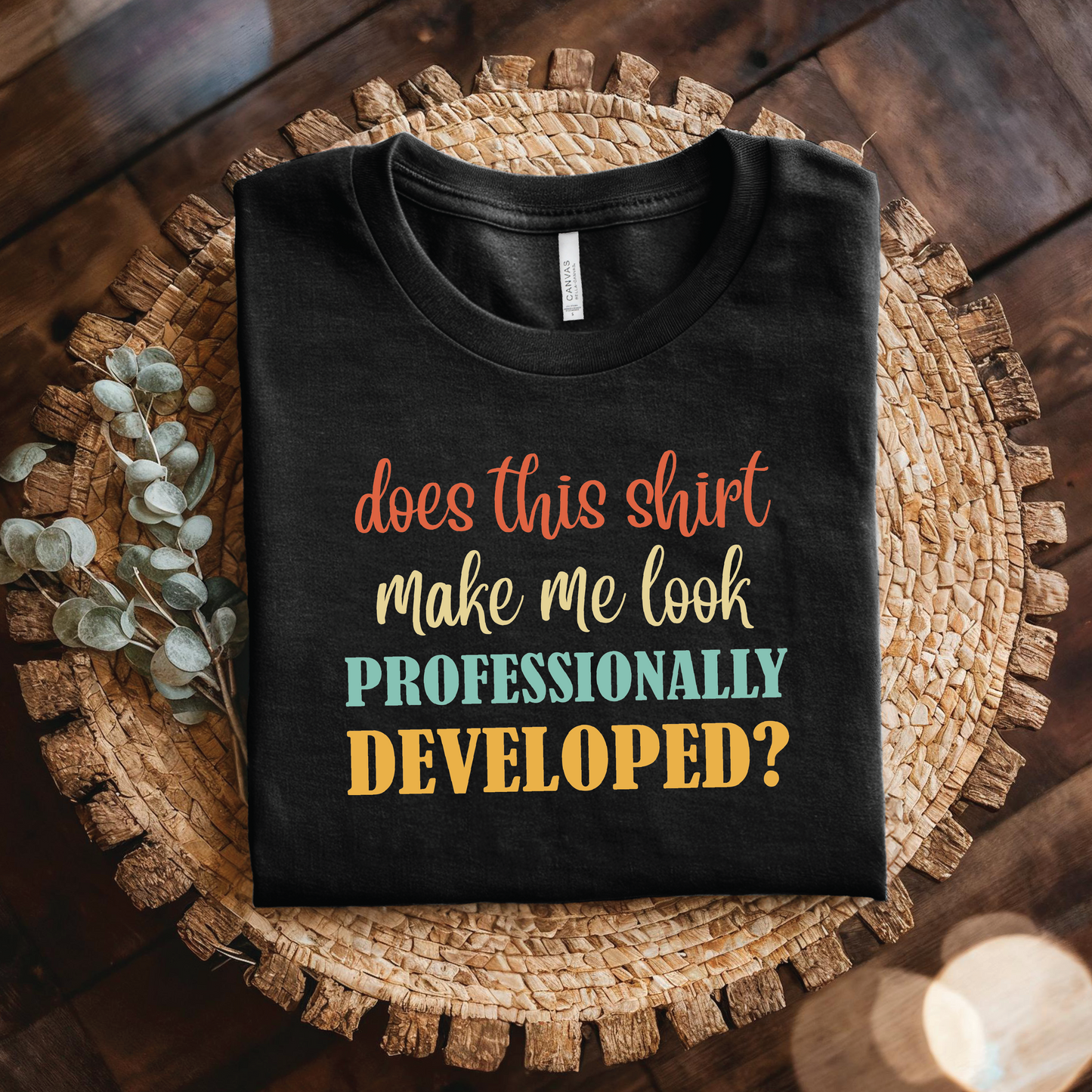 Does This Shirt Make Me Look Professionally Developed? shirt - Funny Developer Programmer T‑Shirt