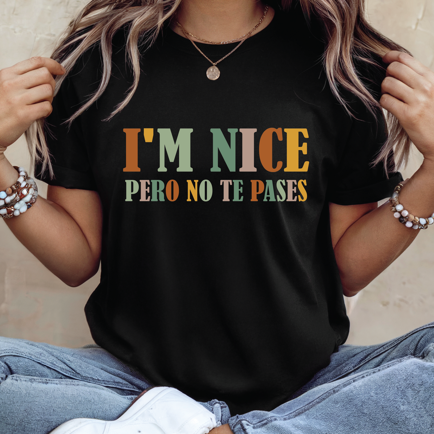 I’m Nice Pero No Te Pases T-shirt - Bilingual Funny Statement Shirt