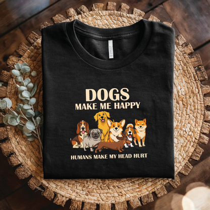 Dogs Make Me Happy shirt - Funny Dog Lover T-Shirt, Humans Make My Head Hurt