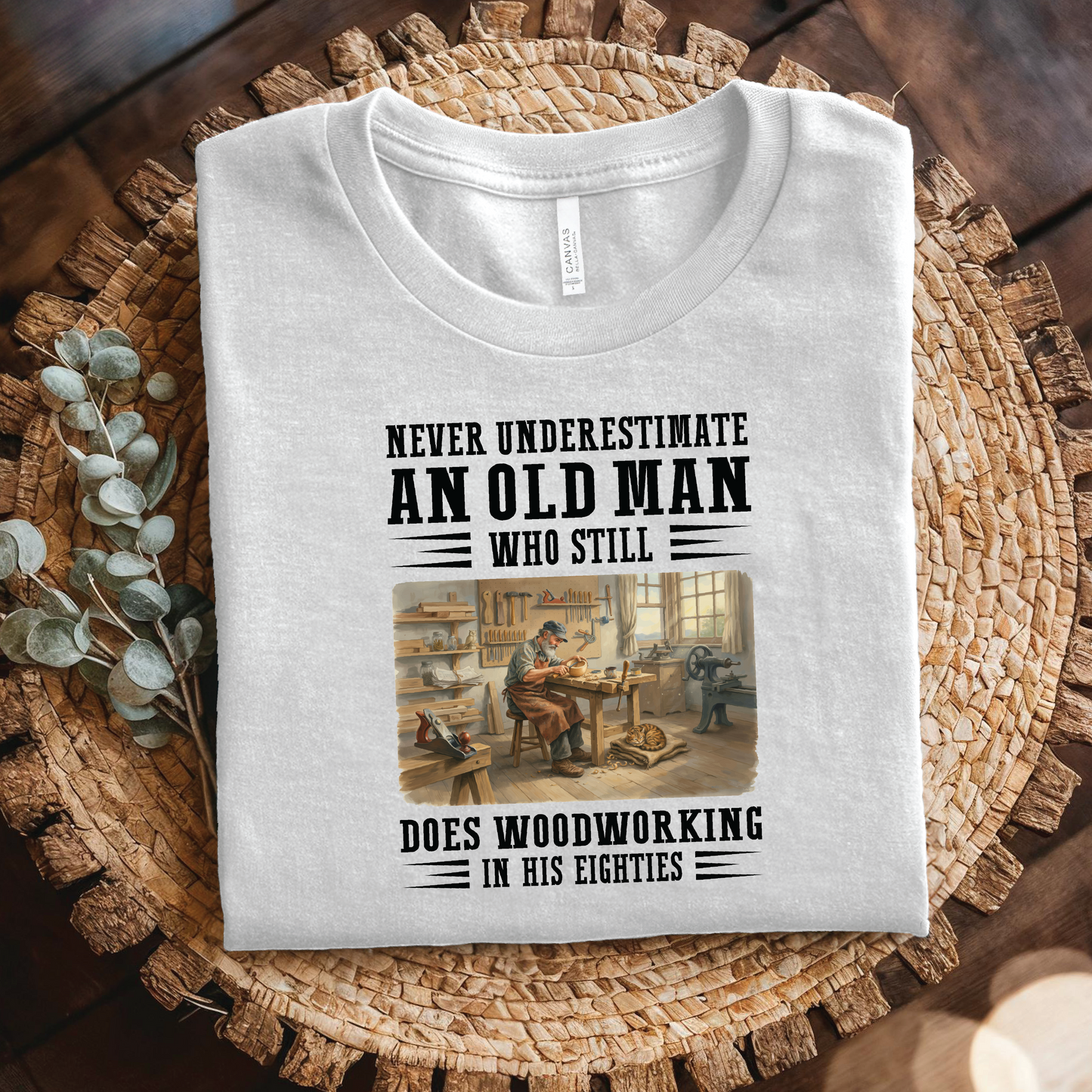 Never Underestimate an Old Man Who Still Does Woodworking in His Eighties - Vintage Woodworking shirt