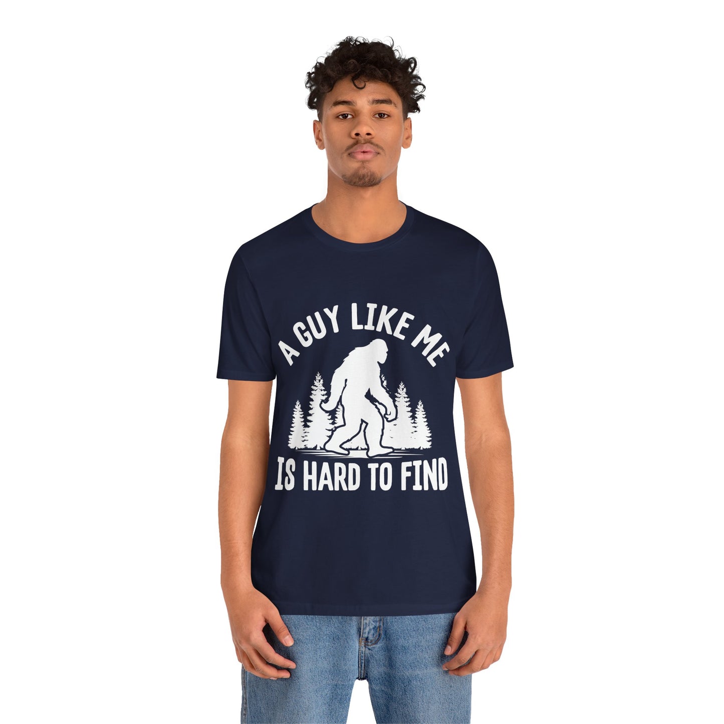 A Guy Like Me Is Hard To Find Shirt - Funny Quote Tee - Gift for Men Humor Statement T Shirt