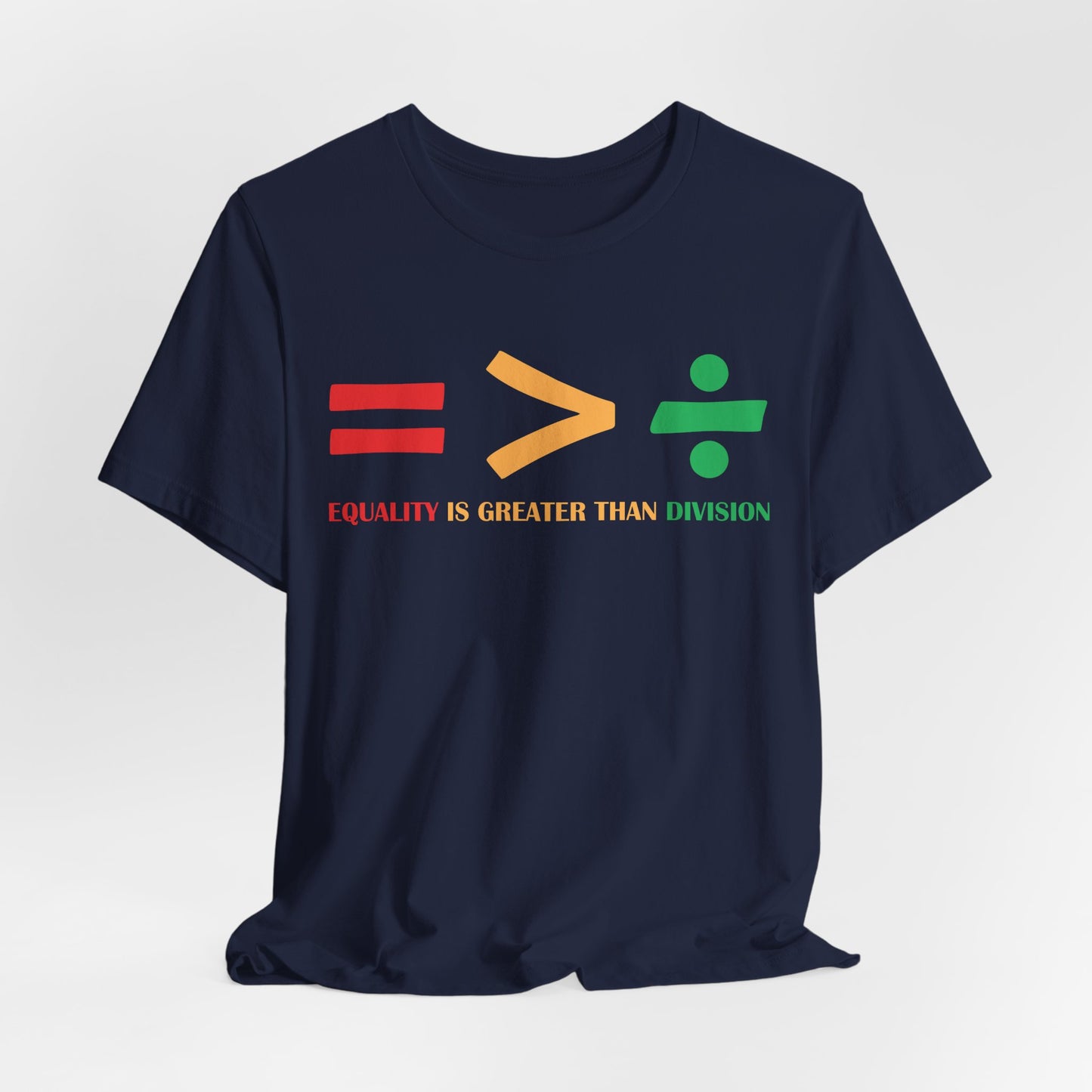 Equality Is Greater Than Division shirt - Inspirational Social Message shirt, Unity Statement