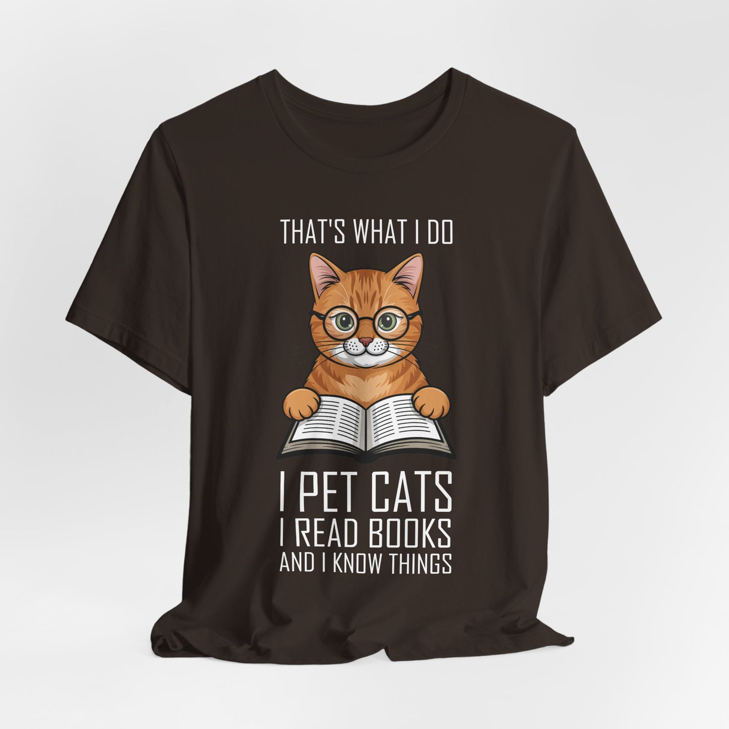 Cat Lover T-Shirt - That's What I Do: I Pet Cats, I Read Books and I Know Things