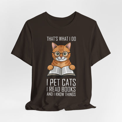 Cat Lover T-Shirt - That's What I Do: I Pet Cats, I Read Books and I Know Things