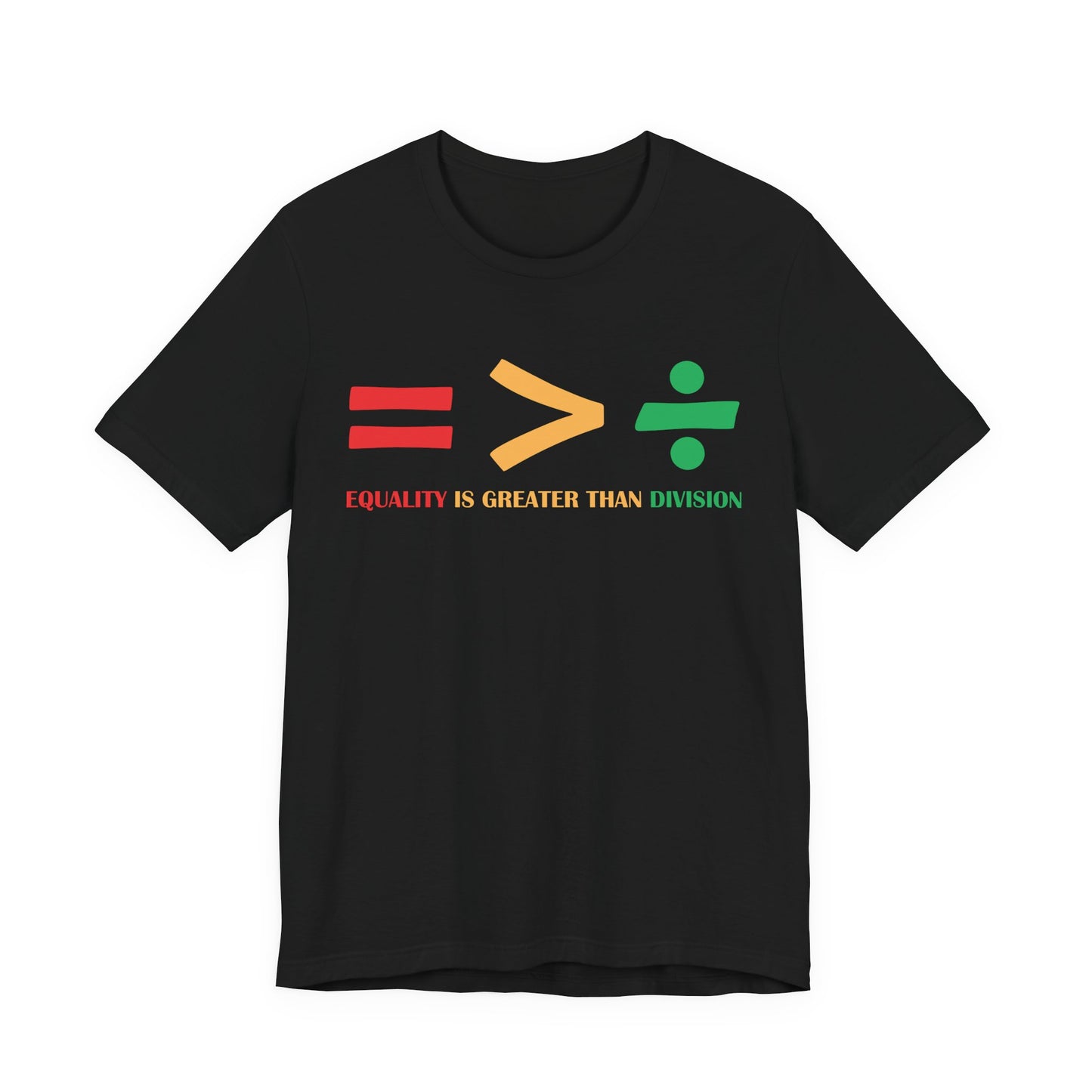 Equality Is Greater Than Division shirt - Inspirational Social Message shirt, Unity Statement